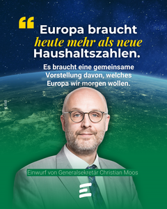 Sharepic der Europa-Union Deutschland mit einem Porträt eines Mannes im unteren Bildbereich vor einer Weltall- und Erdkugel-Ansicht in Blau- und Grüntönen. Oben steht als Zitat: „Europa braucht heute mehr als neue Haushaltszahlen.“ Darunter: „Es braucht eine gemeinsame Vorstellung davon, welches Europa wir morgen wollen.“ Im unteren Bereich steht: „Einwurf von Generalsekretär Christian Moos“. Am linken Rand ist „© EUD“ zu sehen, unten mittig das stilisierte EUD-Logo.